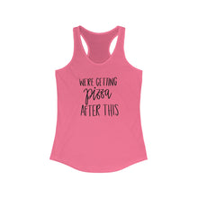 Load image into Gallery viewer, We&#39;re Getting Pizza After This Women&#39;s Ideal Racerback Tank
