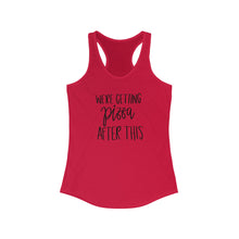 Load image into Gallery viewer, We&#39;re Getting Pizza After This Women&#39;s Ideal Racerback Tank
