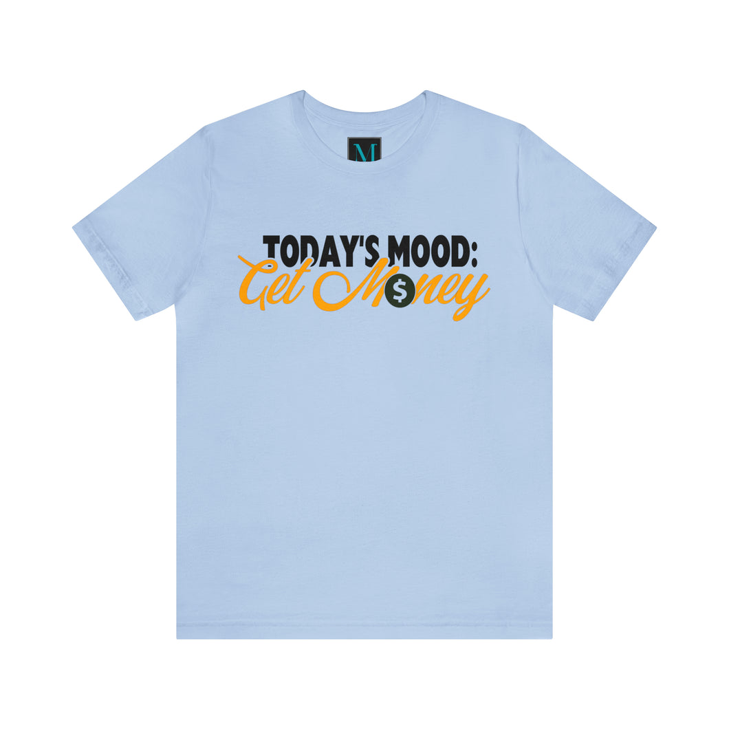 Todays Mood Jersey Short Sleeve Premium Tee