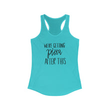 Load image into Gallery viewer, We&#39;re Getting Pizza After This Women&#39;s Ideal Racerback Tank
