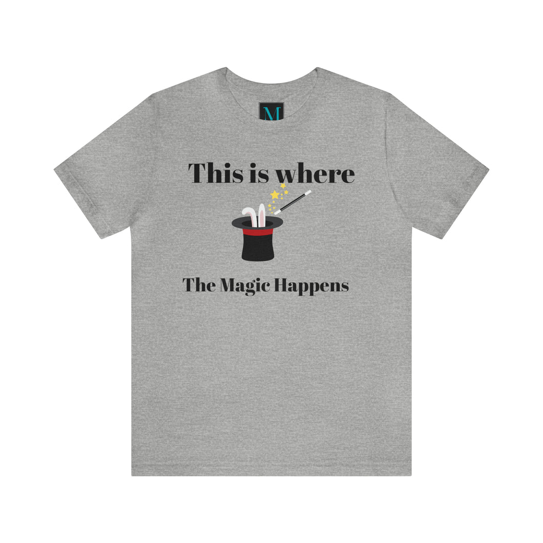 The Magic Happens Jersey Short Sleeve Premium Tee