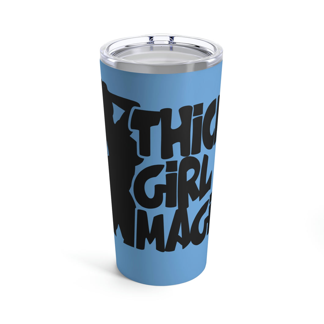 Thick Girl Magic Tumbler 20oz