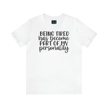 Load image into Gallery viewer, Being Tired Standard Short Sleeve Tee
