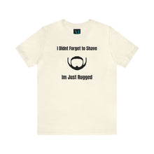 Load image into Gallery viewer, Im Just Rugged Jersey Short Sleeve Premium Tee
