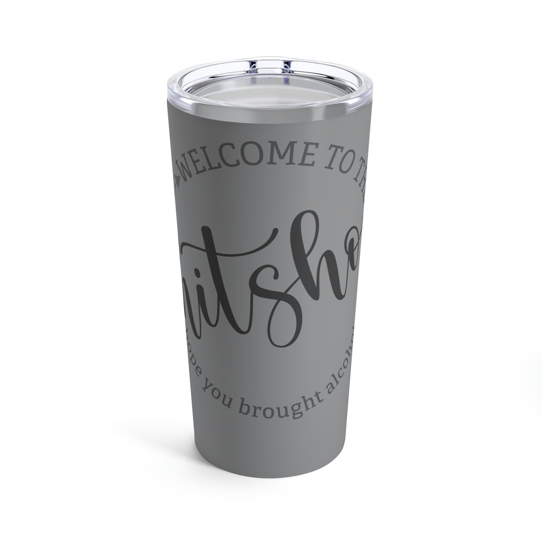 Welcome To The S#!show Tumbler 20oz