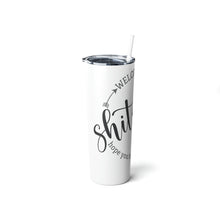 Load image into Gallery viewer, Welcome to the S#!show Skinny Steel Tumbler with Straw, 20oz
