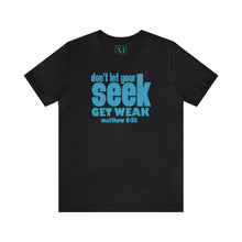 Load image into Gallery viewer, Don&#39;t Let Your Seek Get weak Jersey Short Sleeve Premium Tee
