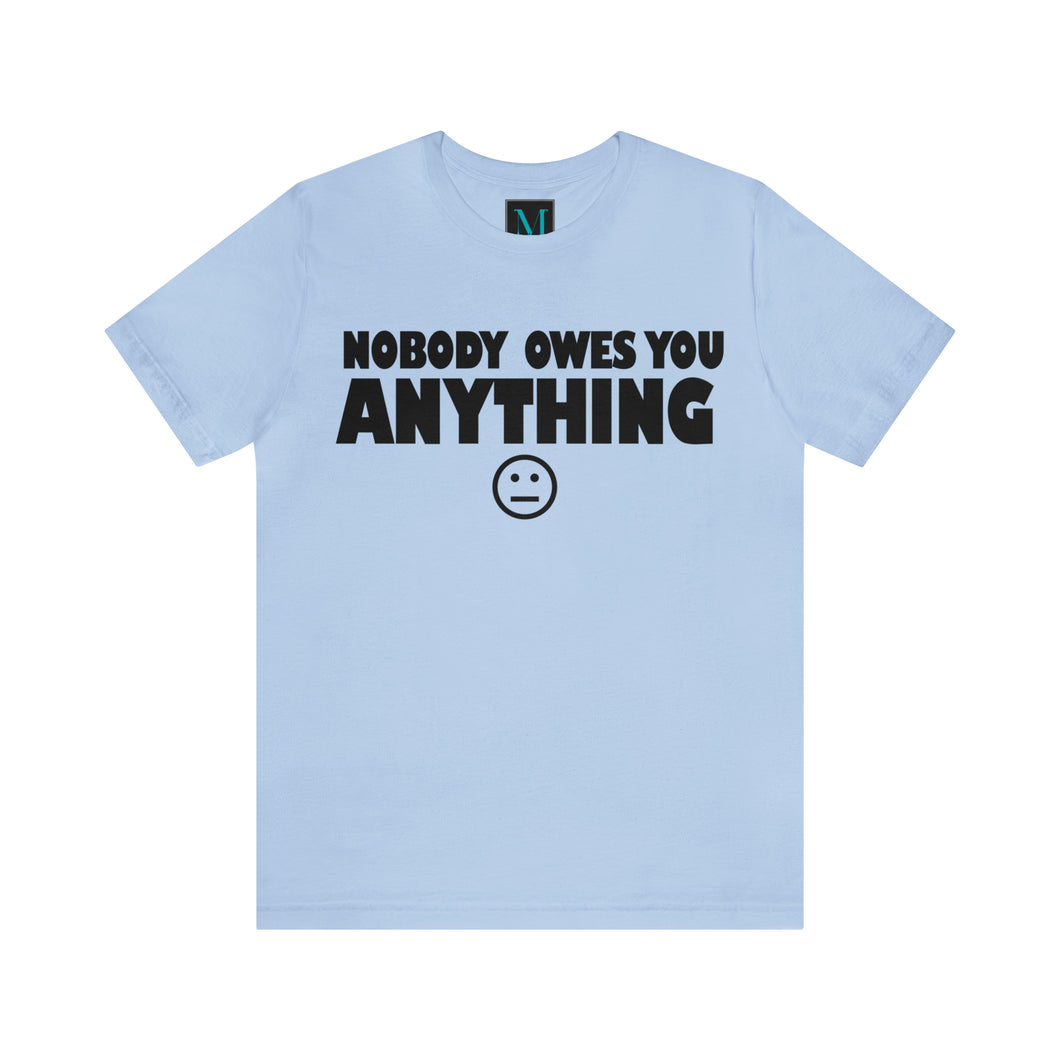 Nobody Owes You Anything Jersey Short Sleeve Premium Tee