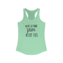 Load image into Gallery viewer, We&#39;re Getting Pizza After This Women&#39;s Ideal Racerback Tank
