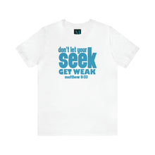 Load image into Gallery viewer, Don&#39;t Let Your Seek Get weak Jersey Short Sleeve Premium Tee
