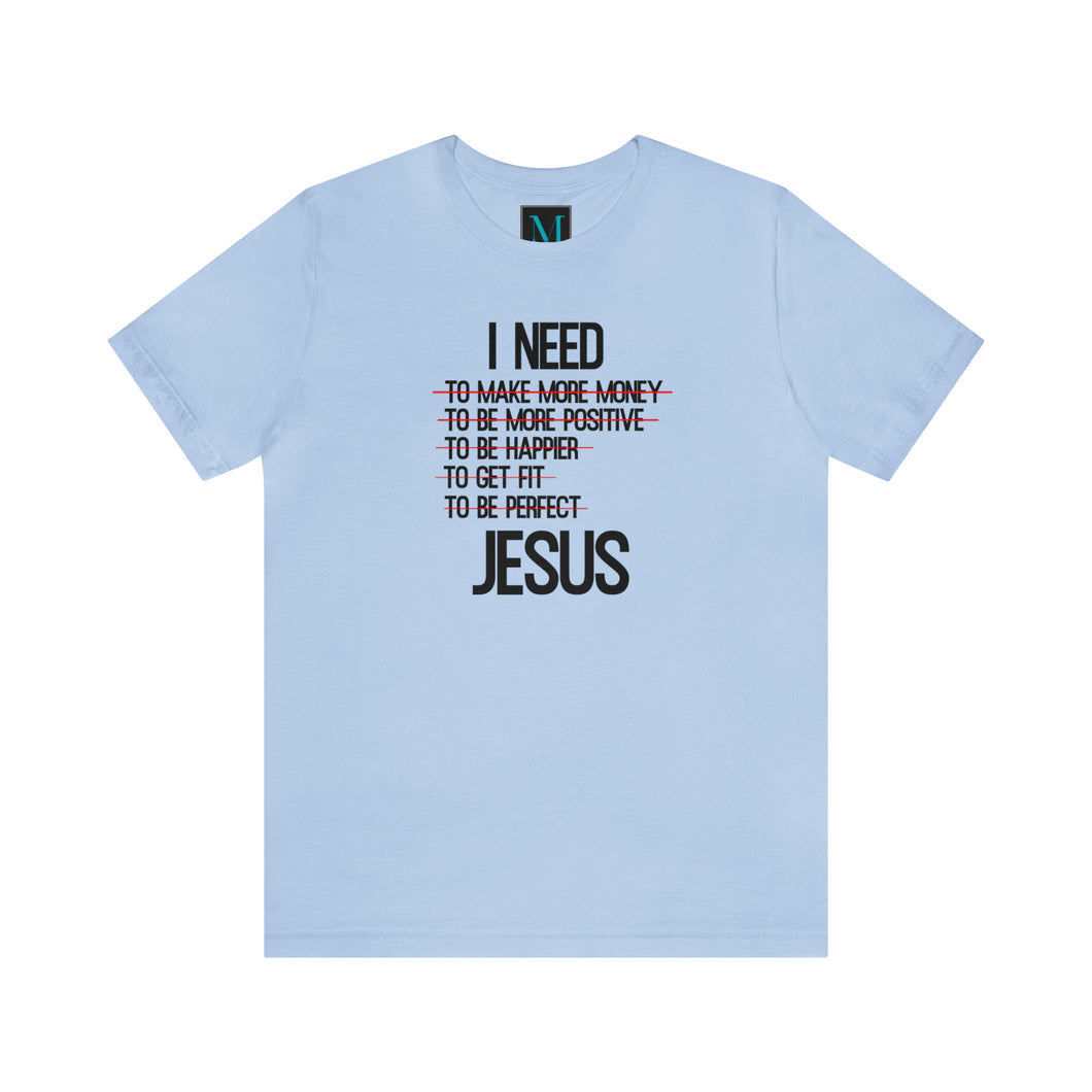 I Need Jesus Jersey Short Sleeve Premium Tee