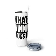 Load image into Gallery viewer, What Winning Looks Like Skinny Steel Tumbler with Straw, 20oz
